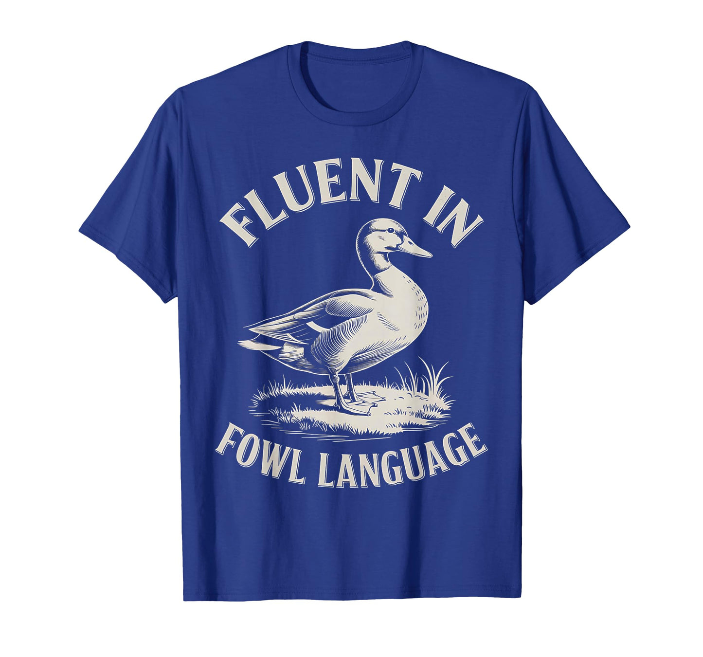 Fluent in Fowl Language Funny Duck Lover Farm Duck T-Shirt