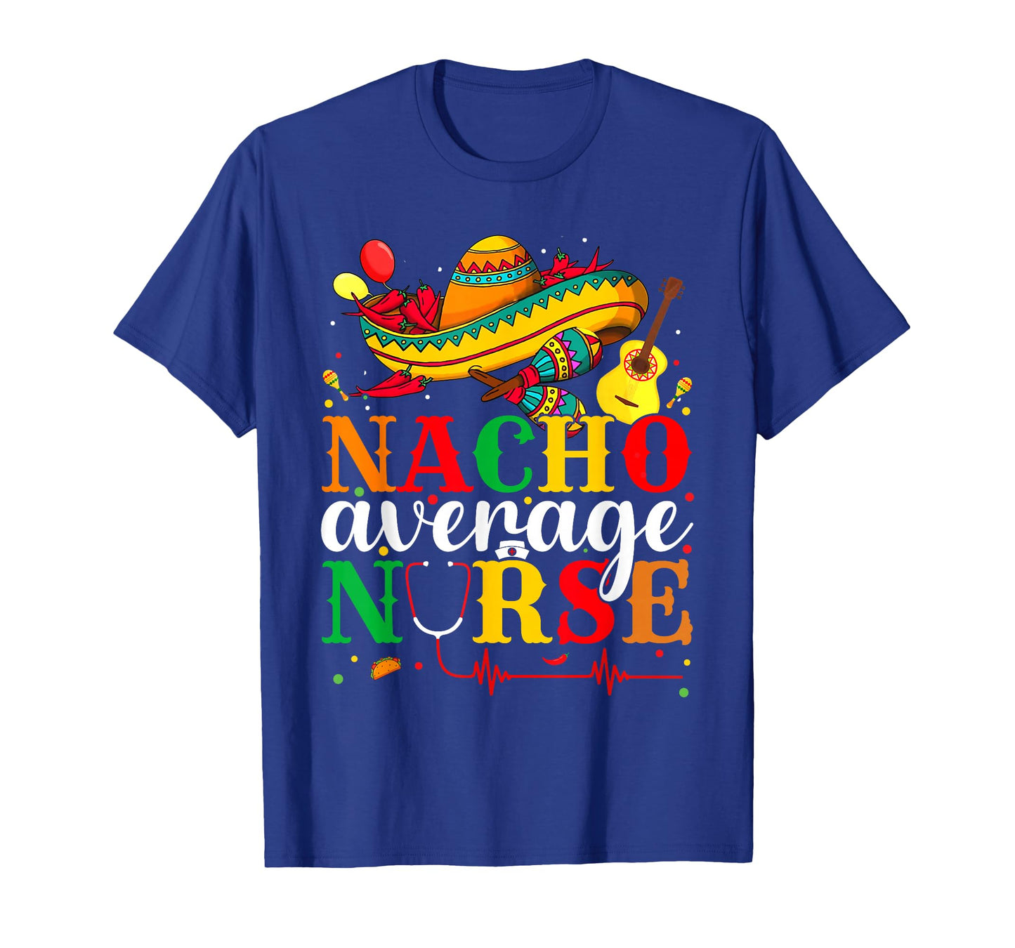 Nacho Average Nurse Cinco De Mayo Fiesta Mexican Nursing T-Shirt