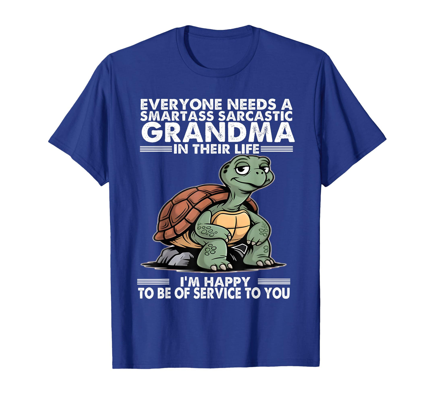 Everyone Needs a Smartass Sarcastic Grandma in Their Life T-Shirt