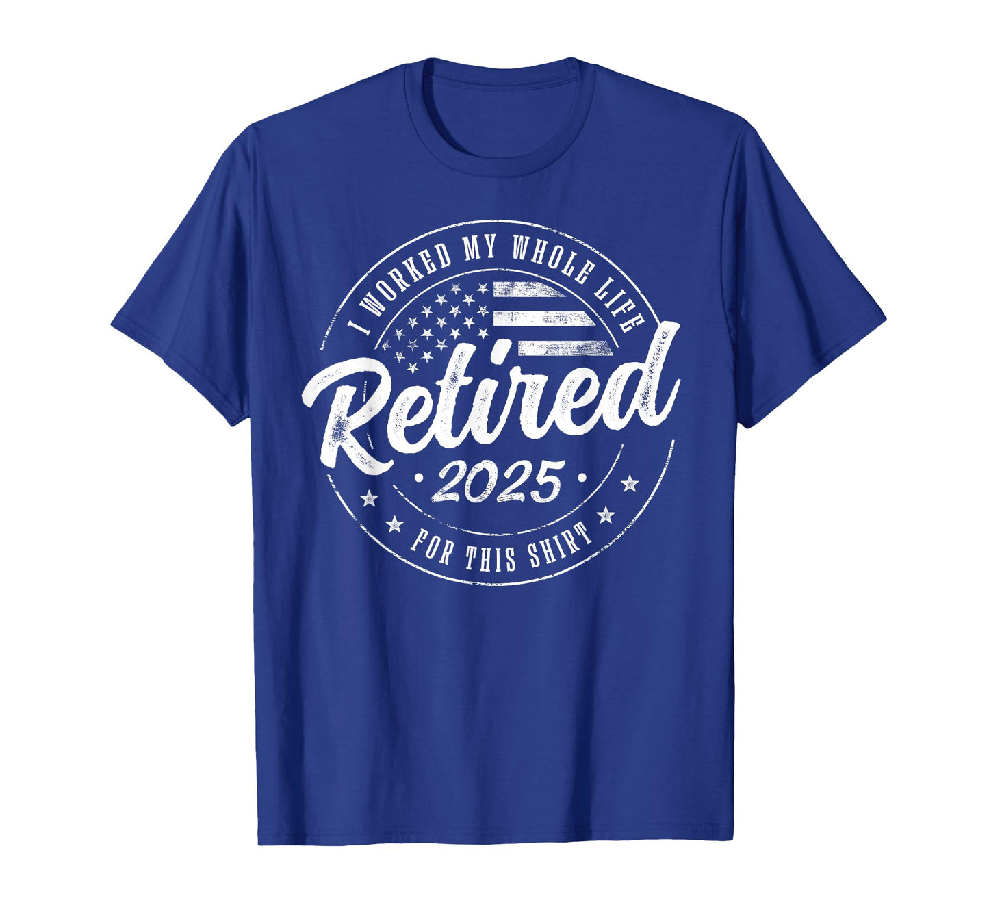 Retirement 2025 Humor Gifts US Flag Retired 2025 I Worked My Whole Life For This Shirt, Not My Problem Anymore Unisex-Adults Black T-Shirt Small