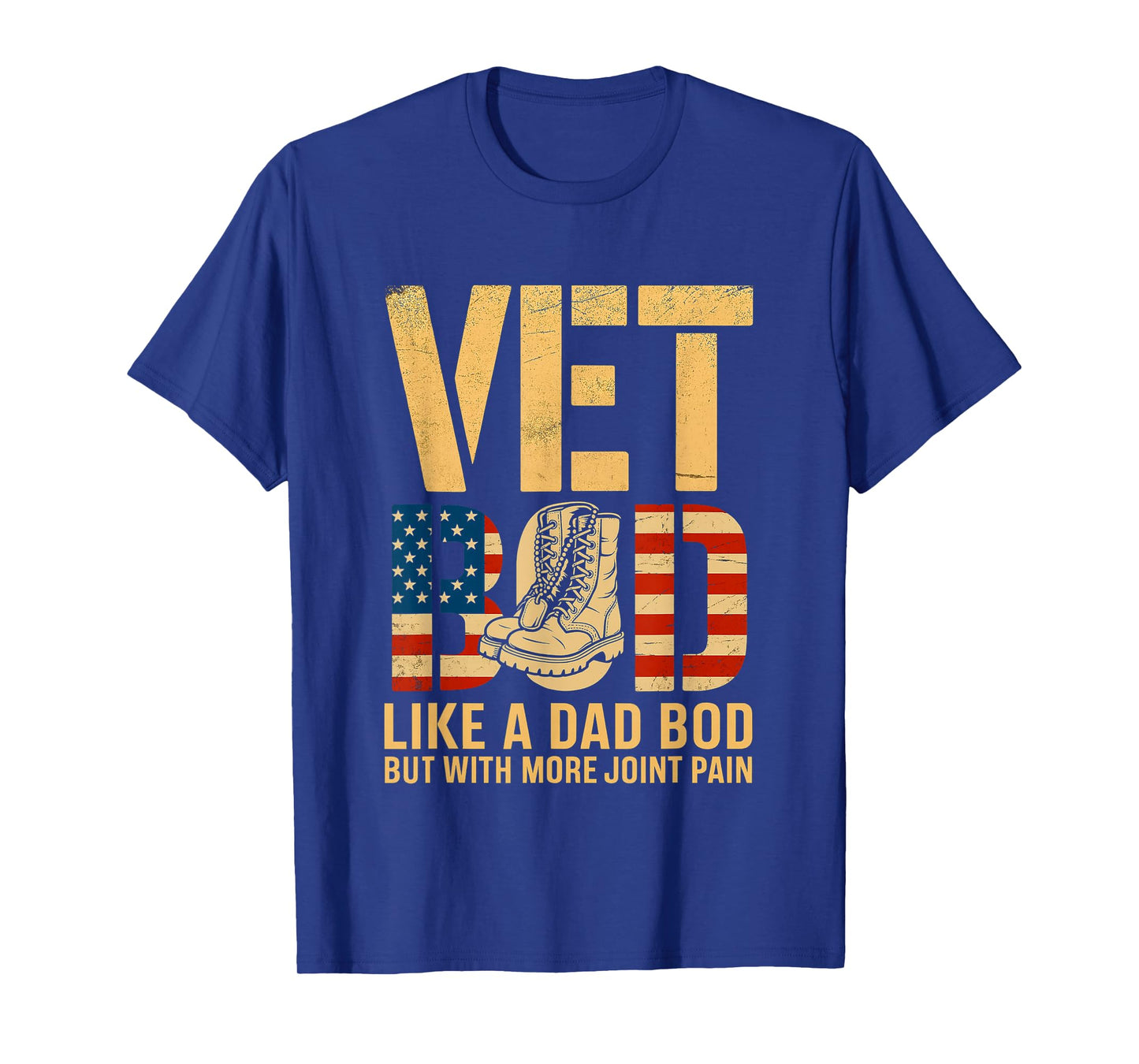 Vet BOD Like a Dad BOD with More Joint Pain Veteran Day Fun T-Shirt
