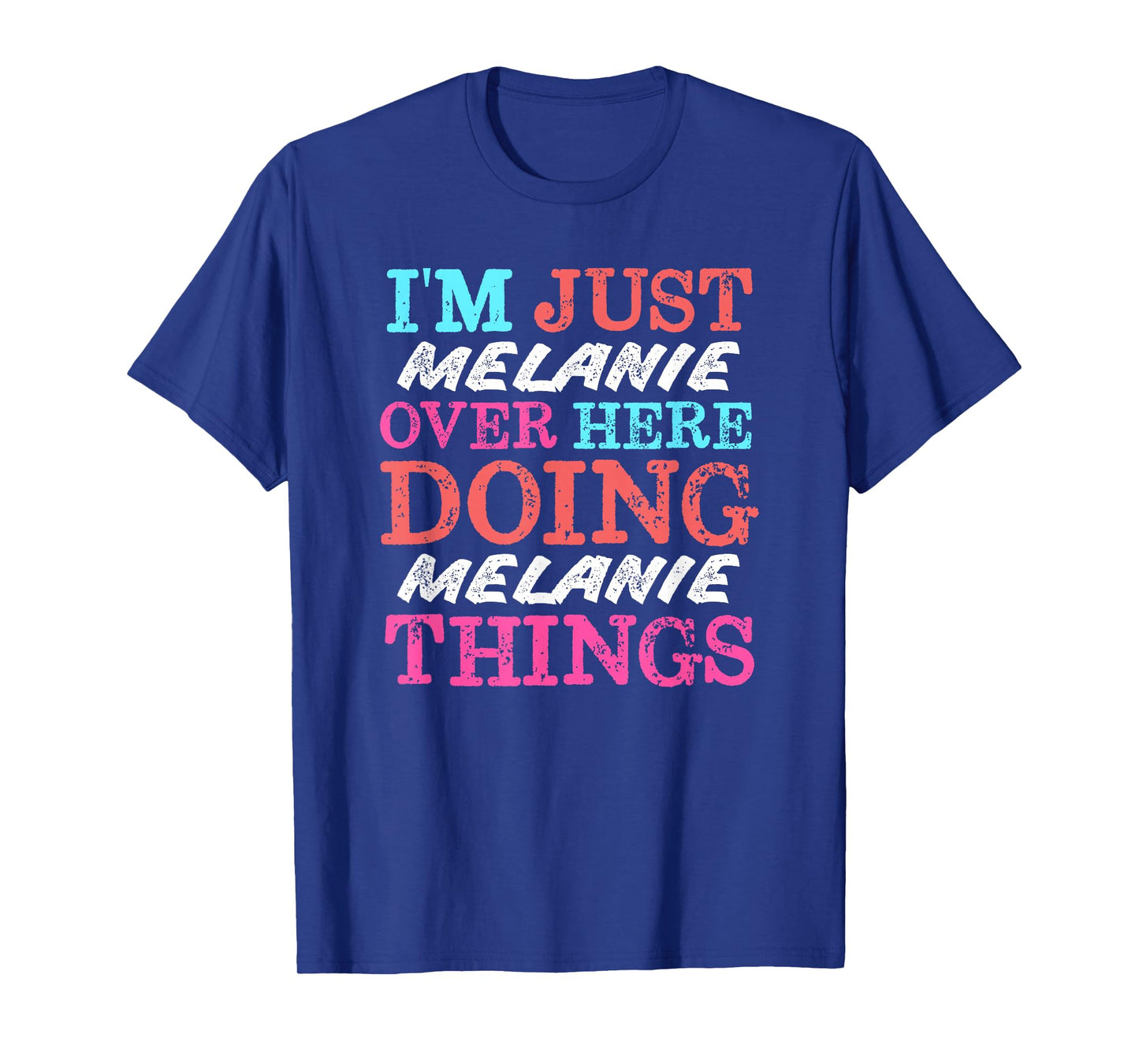 I'm Just Melanie Over Here Doing Melanie Things Name T-Shirt