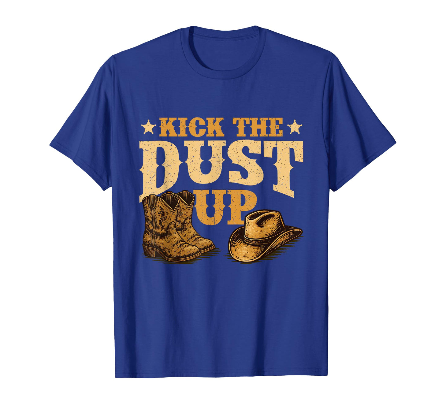 Kick The Dust Up - Cowboy Western Cowpoke Country T-Shirt