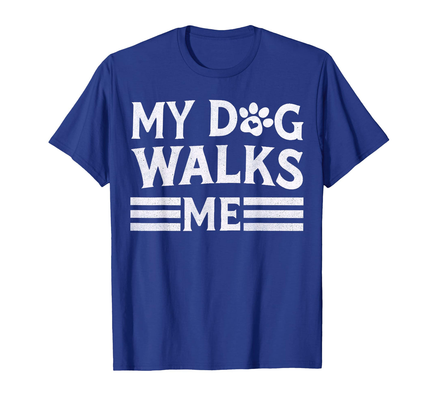 My Dog Walks Me | Women Men Funny Apparel for Dog Owners T-Shirt