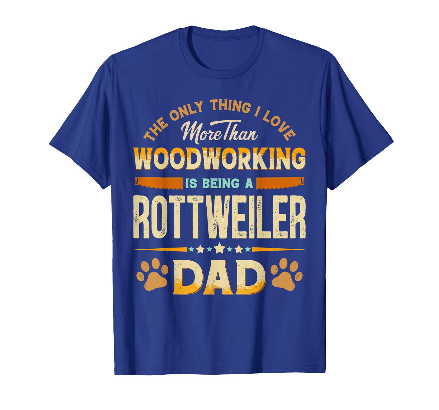 Funny Woodworking Father's Day - Rottweiler Dad Dog Lover T-Shirt