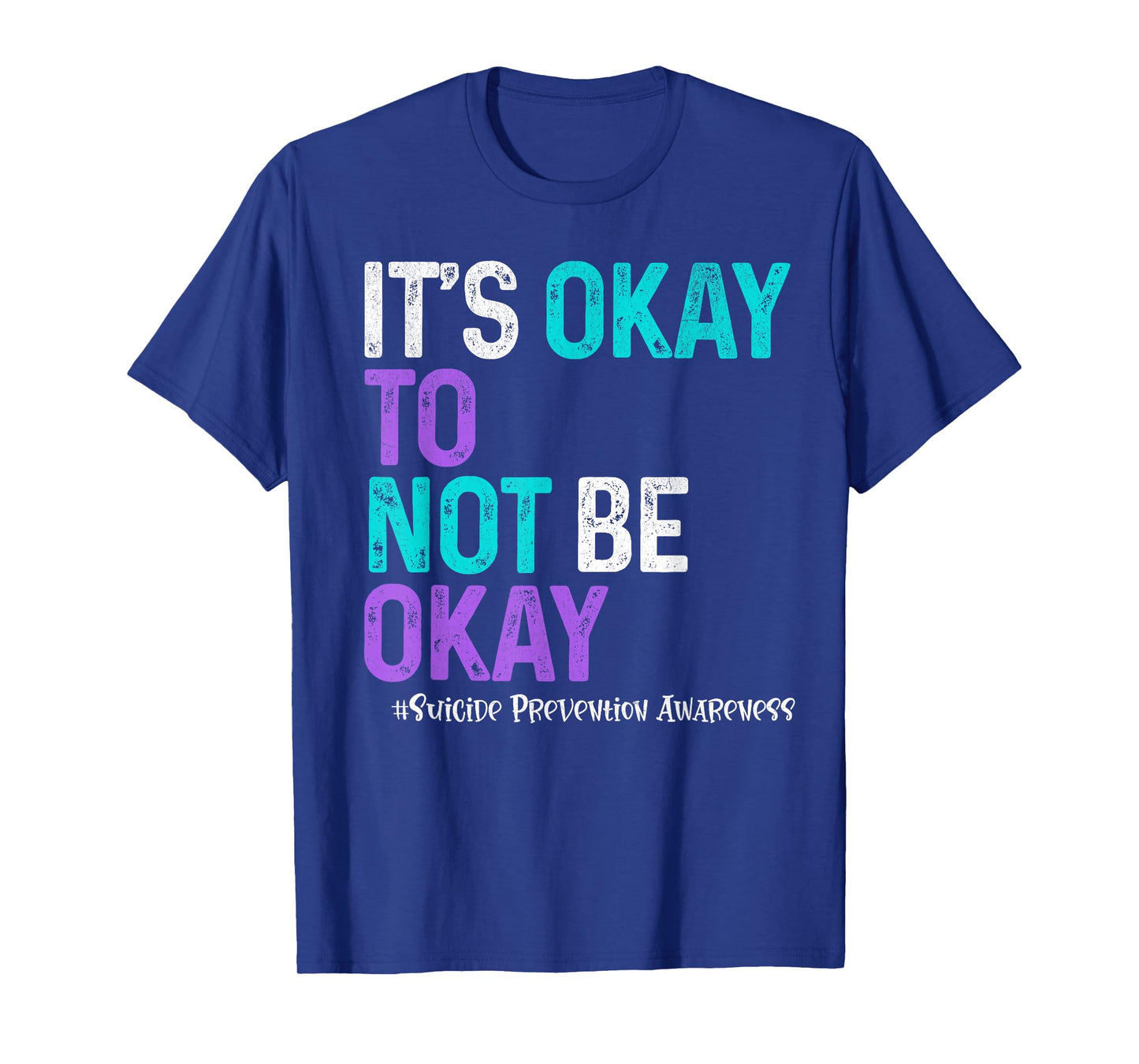 It's Okay To Not Be Okay Suicide Prevention Awareness T-Shirt