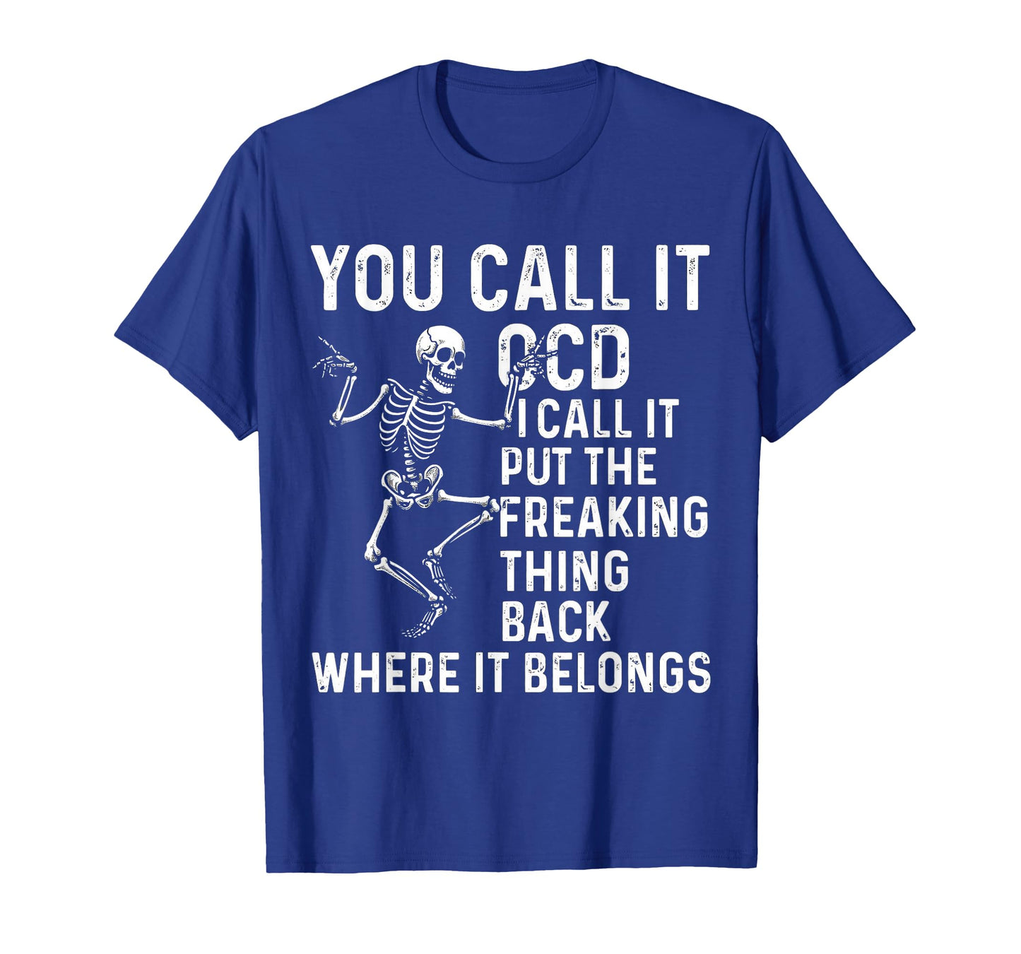 Funny OCD Quote Put It Back Where It Belongs T-Shirt