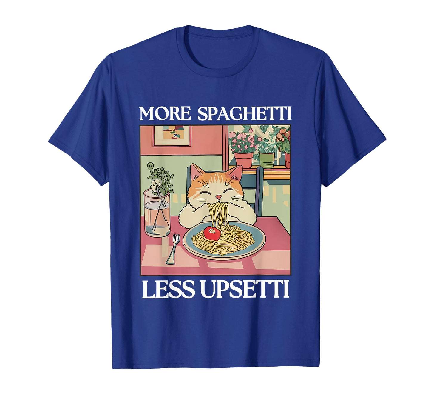 More Spaghetti Less Upsetti T-Shirt