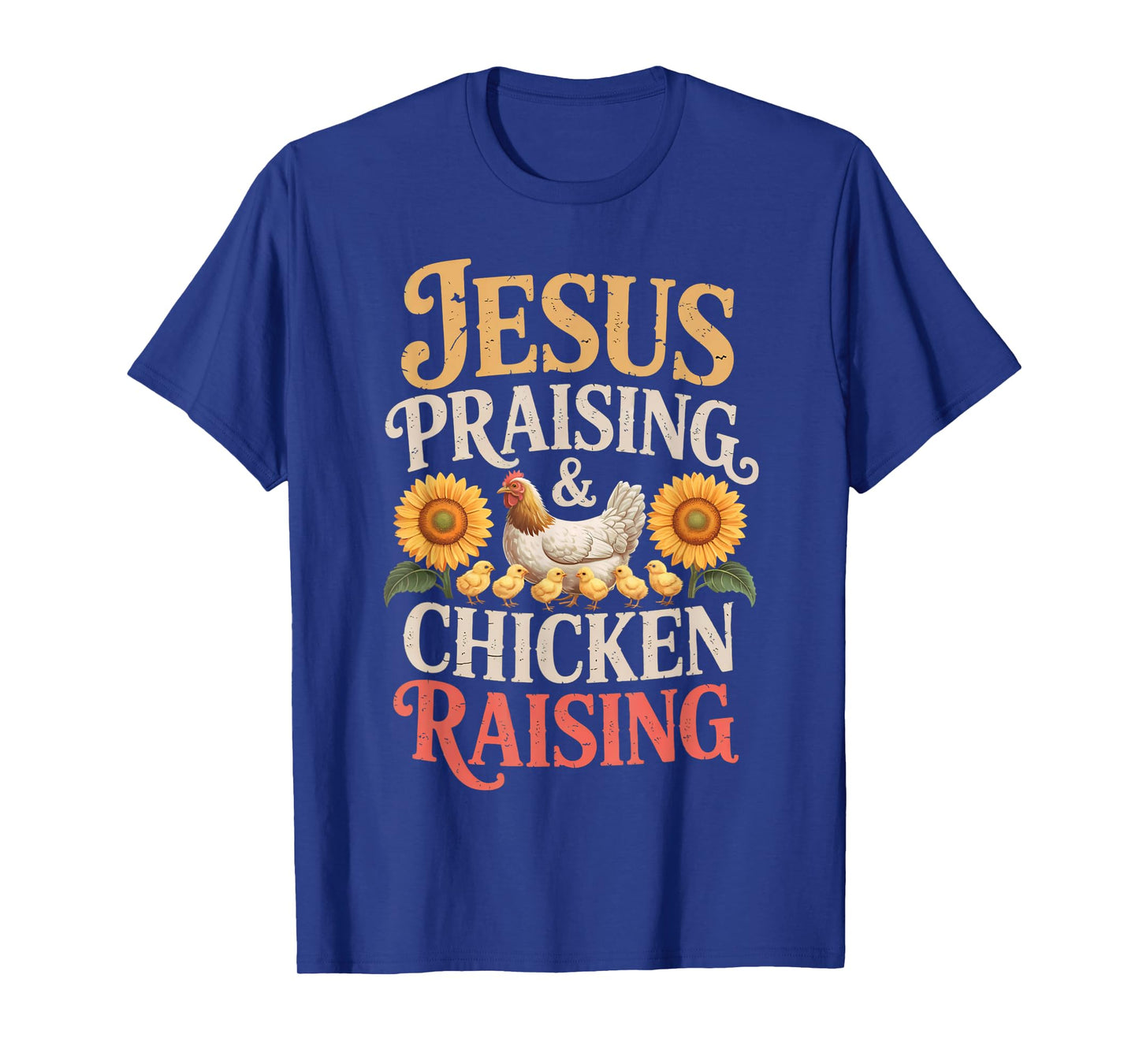 Jesus Praising & Chicken Raising Funny Faith Farm Women Men T-Shirt