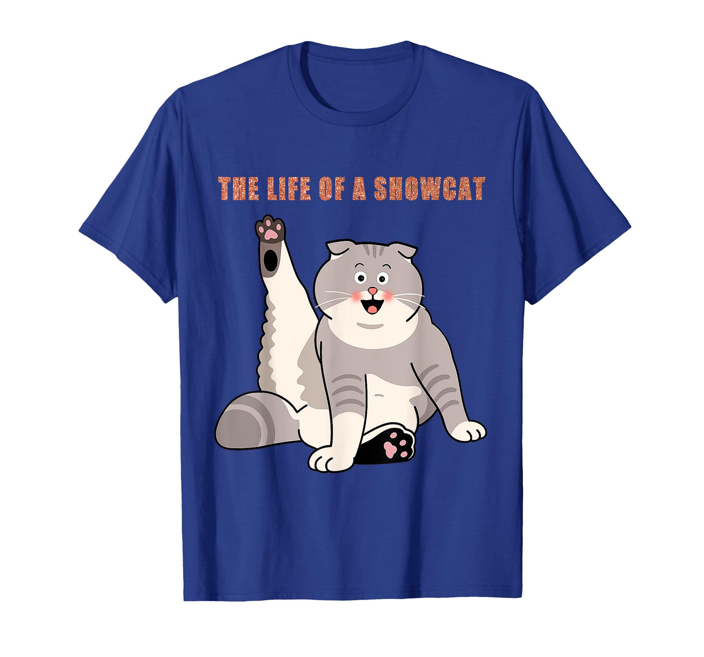 The Life of a Showcat T-Shirt
