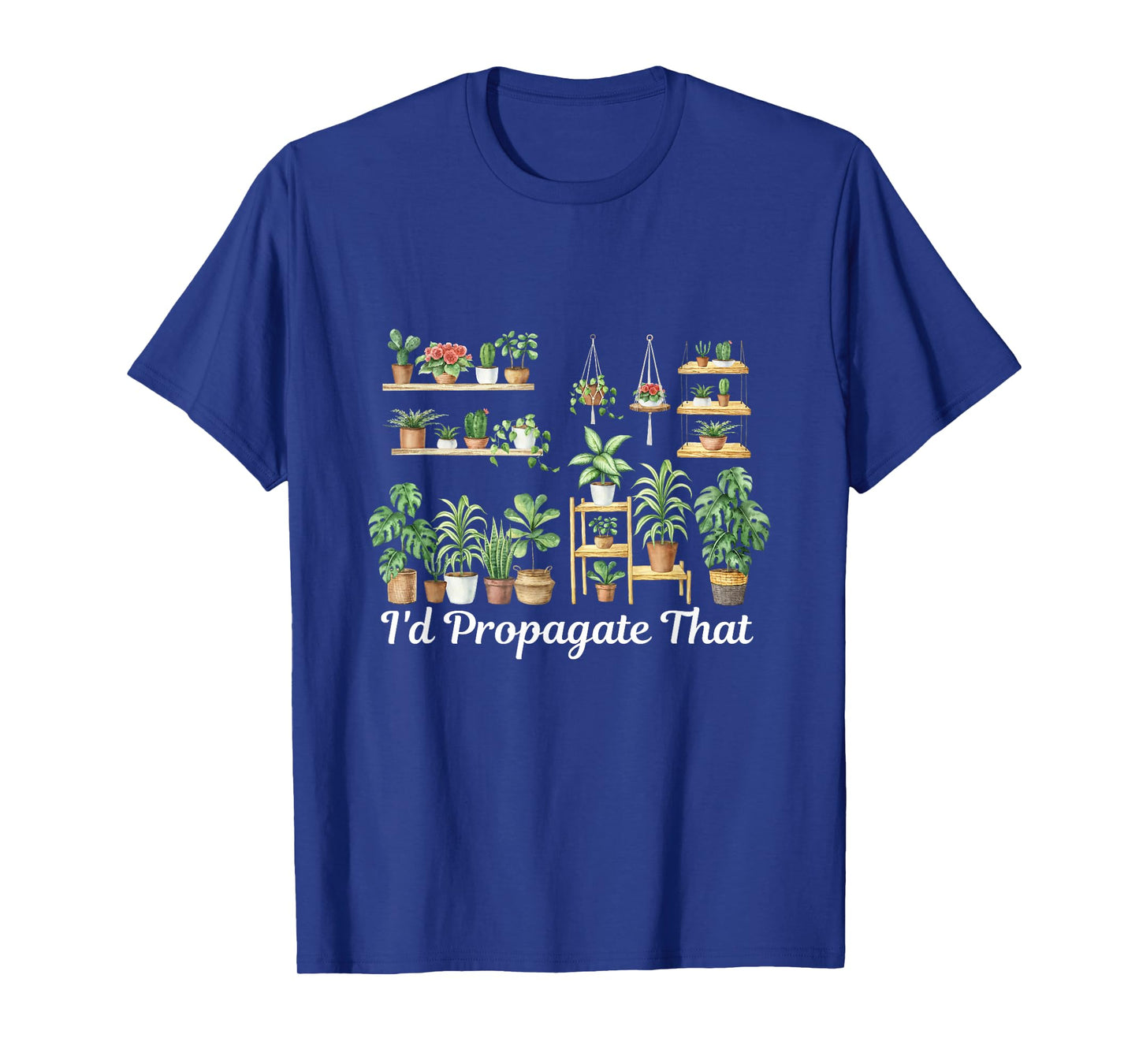 funny Home Gardening I'd Propagate that for plant lover mom T-Shirt