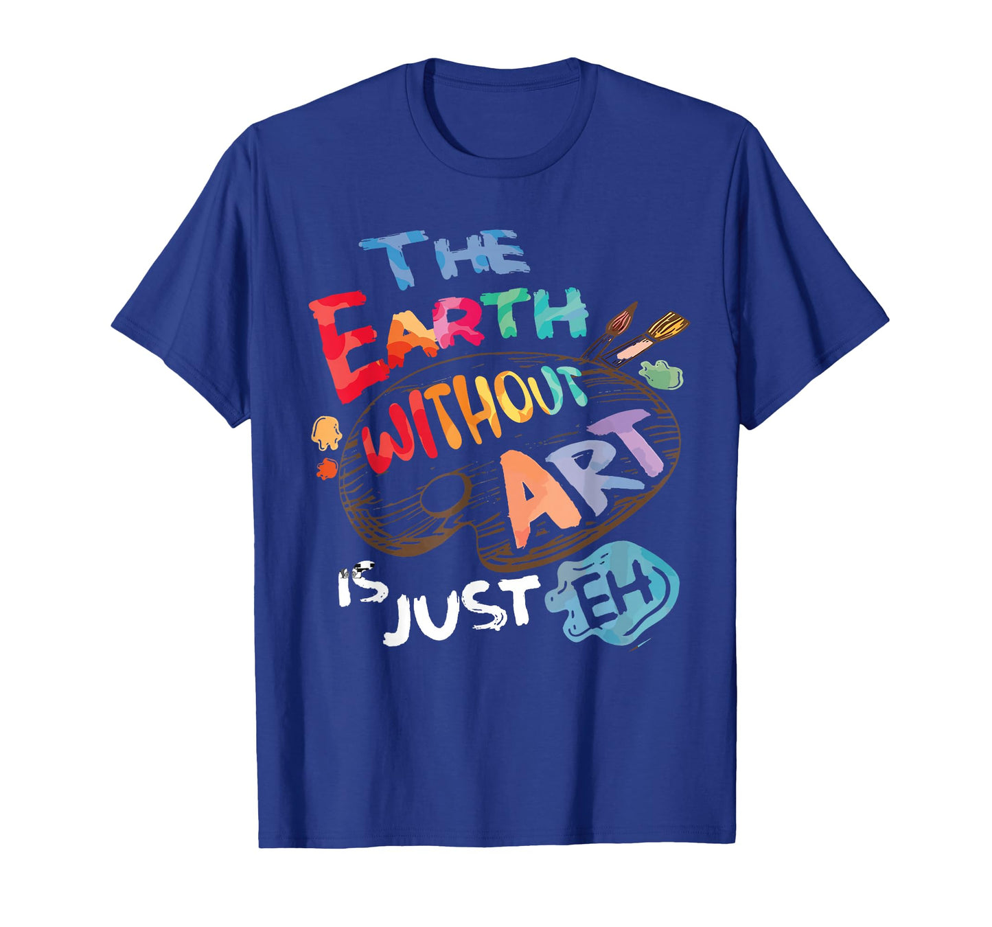 It's A Good Day To Make Art Earth Without ART Is Just Eh Funny Artist Pun Quote Kids School-going Children T-Shirt Black Small