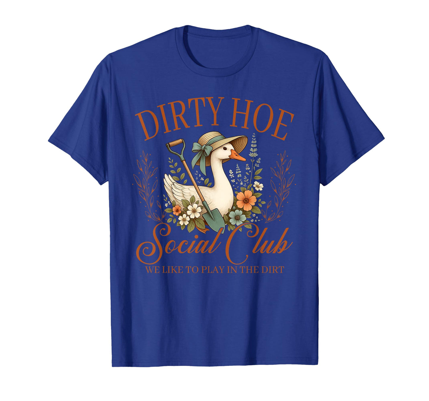 Dirty Hoe Gardening Social Club, We Like To Playing The Dirt T-Shirt