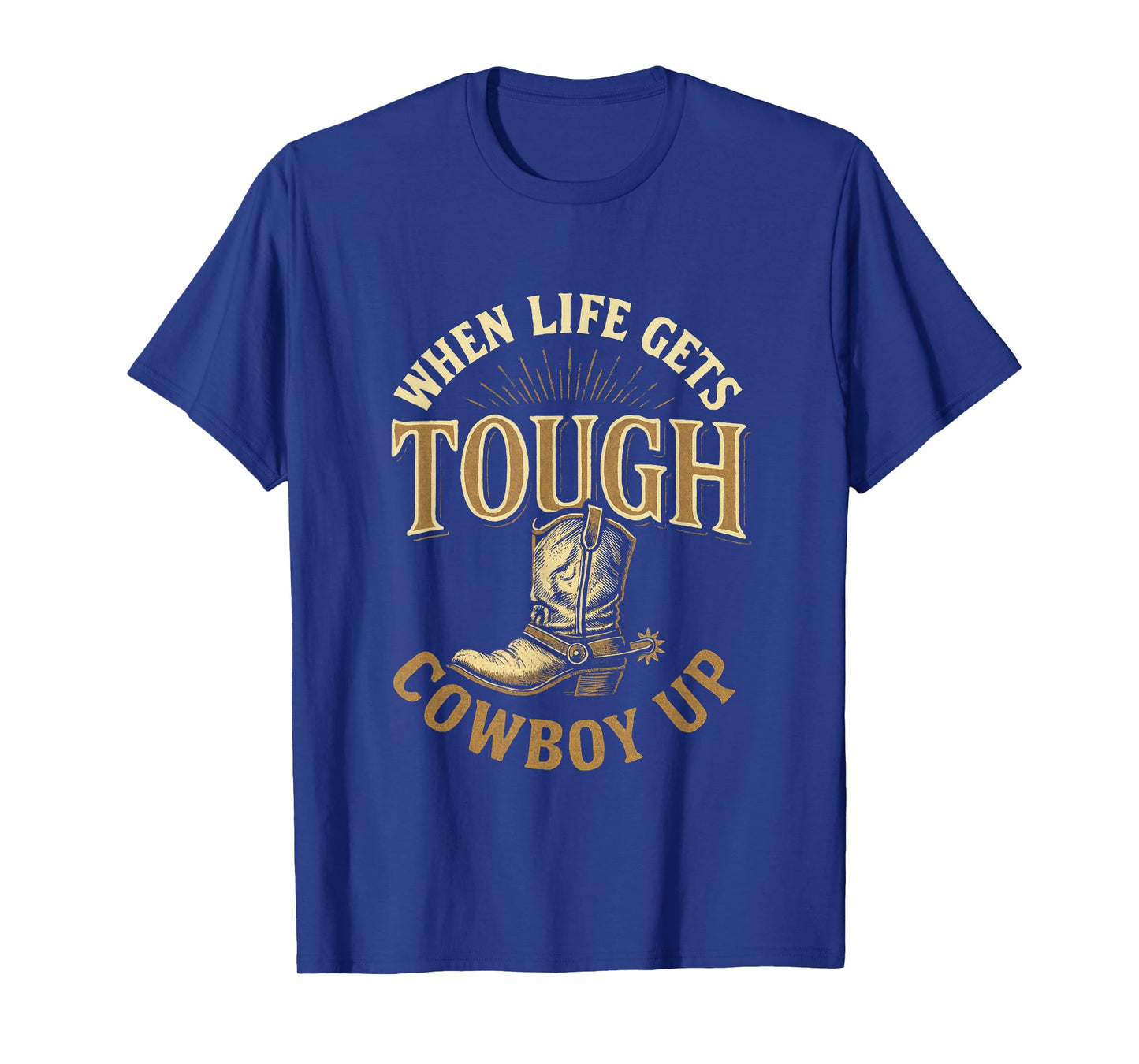 When Life Gets Tough - Western Rodeo Style T-Shirt