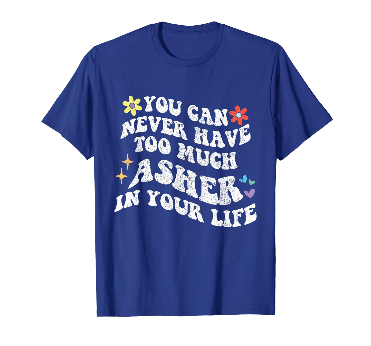 Retro Groovy You Can Never Have Too Much ASHER In Your Life T-Shirt