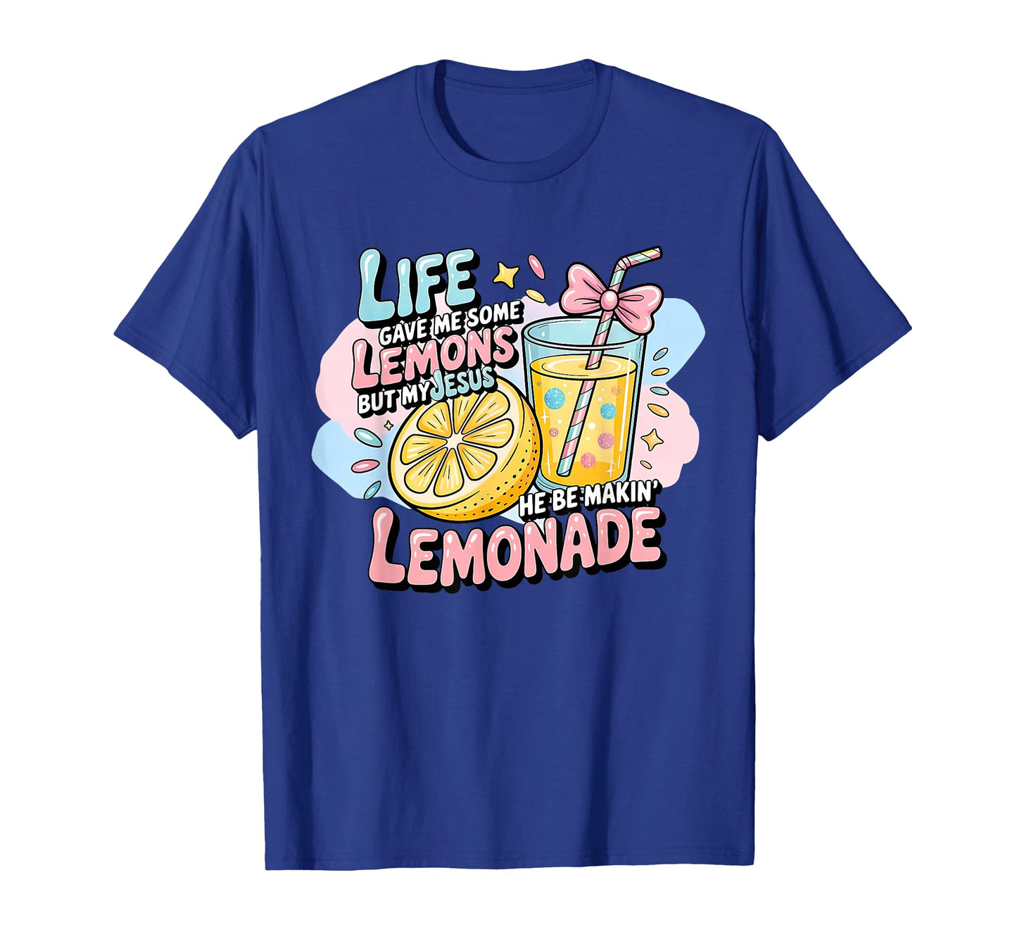 Life Gave Me Some Lemons But My Jesus He Be Making Lemonade T-Shirt