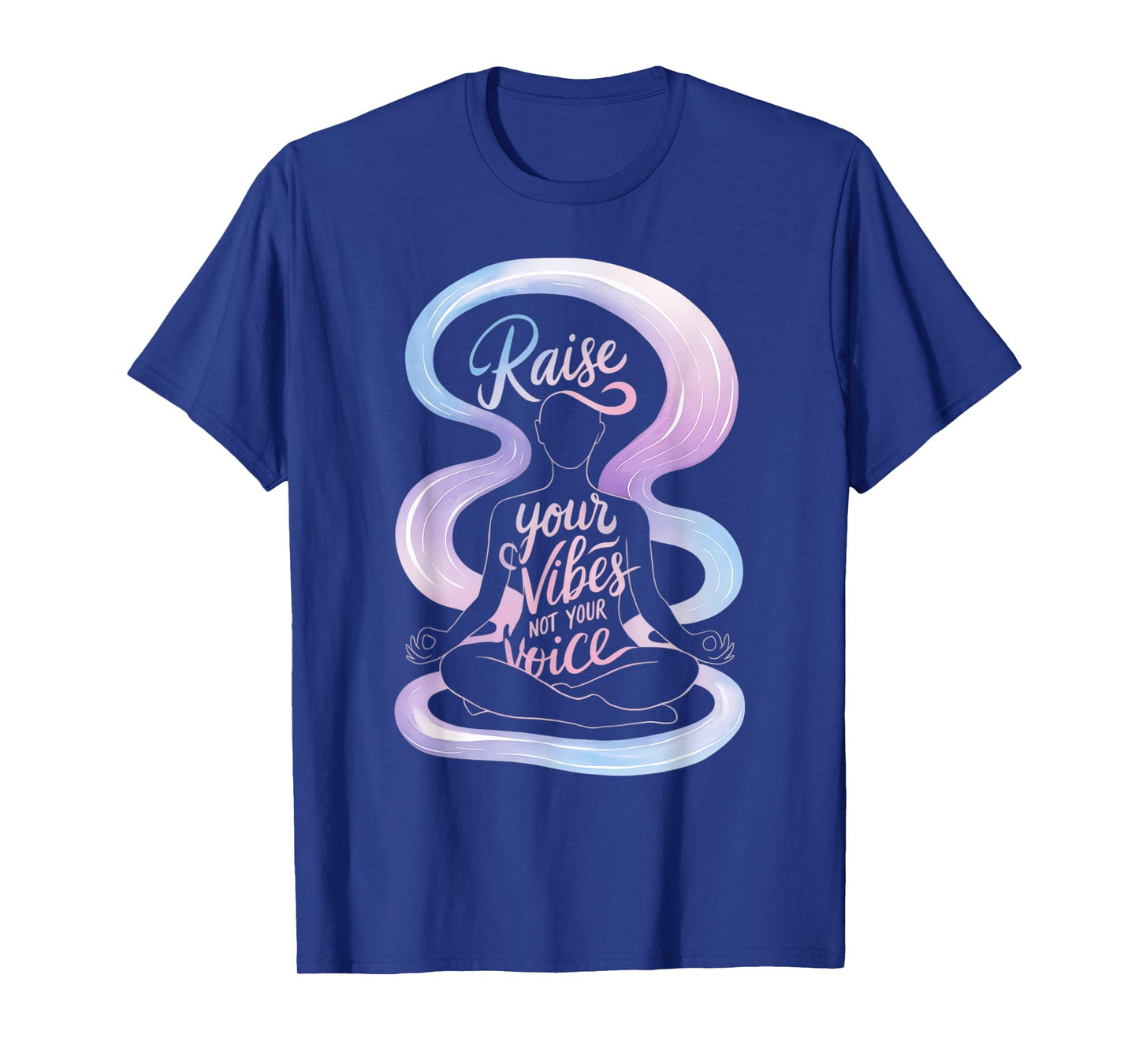 Raise Your Vibes Not Your Voice Meditation Spiritual T-Shirt