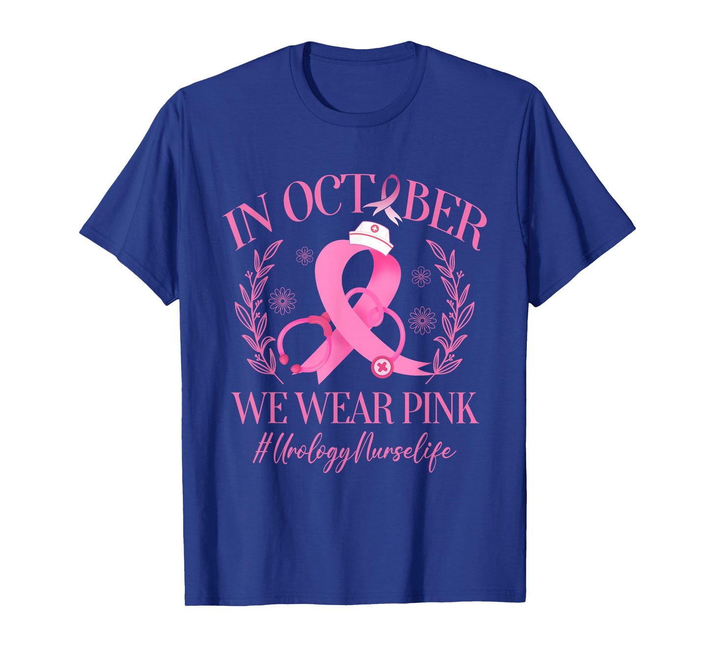 In October We Wear Pink Urology Nurse Life Breast Cancer T-Shirt