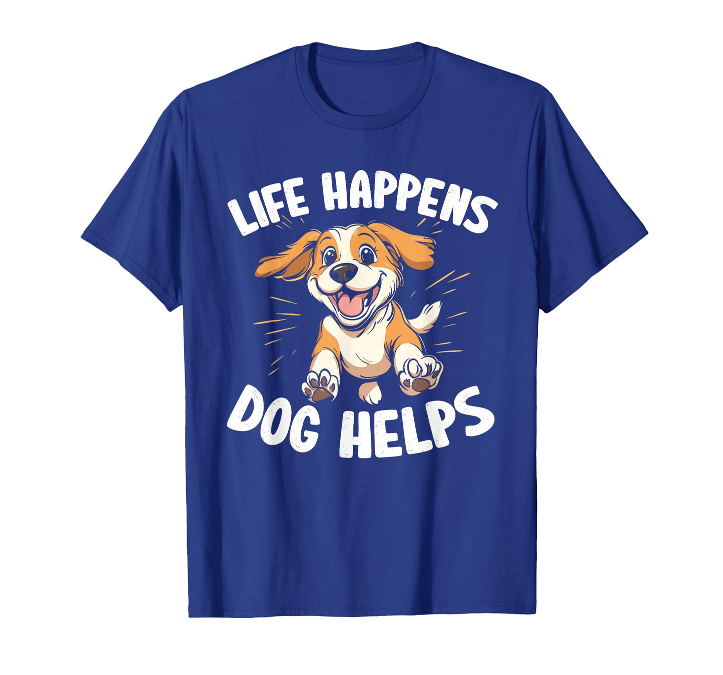 Life Happens Dogs Help T-Shirt