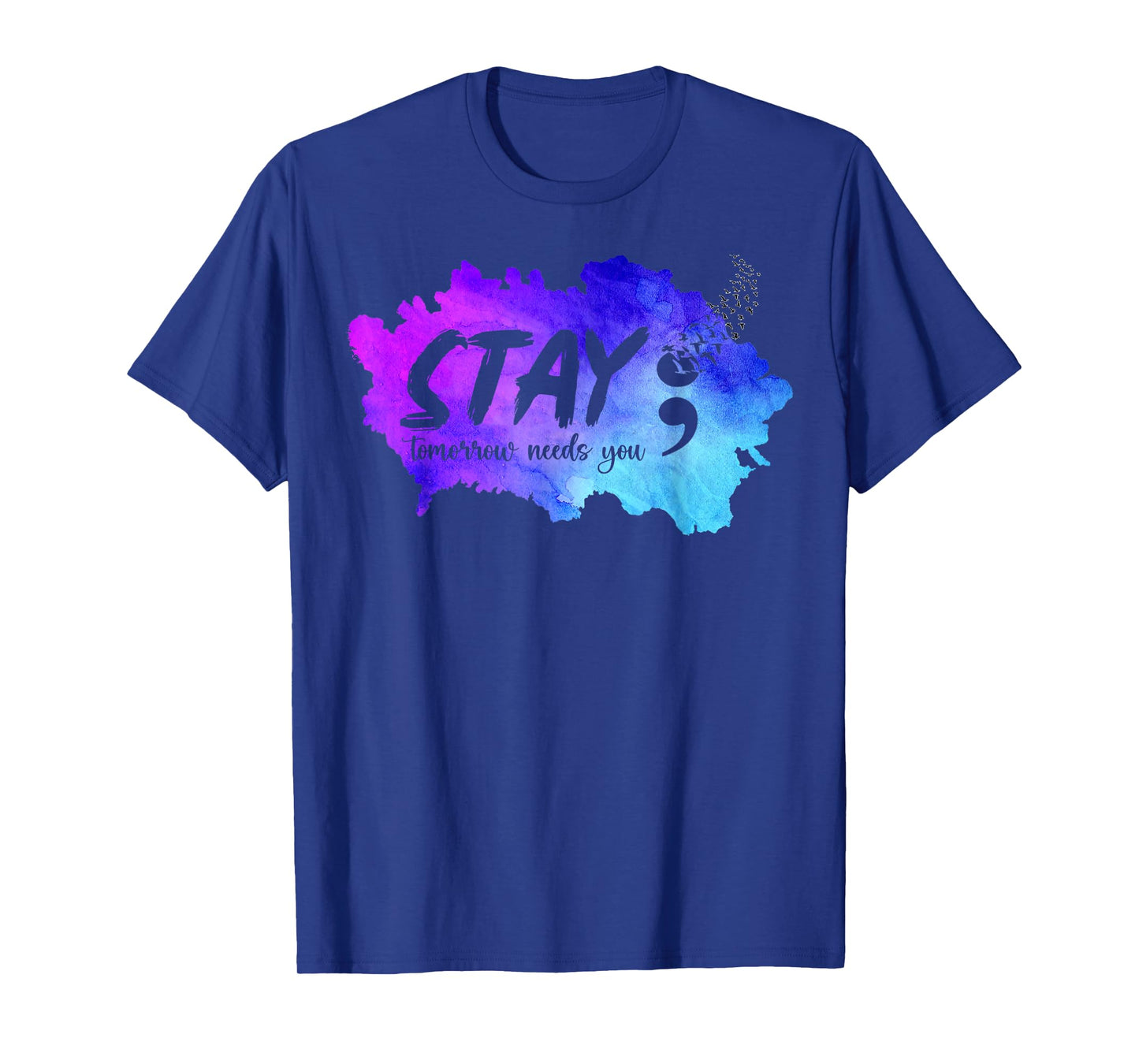 Stay Tomorrow Needs You Suicide Prevention Awareness Support T-Shirt