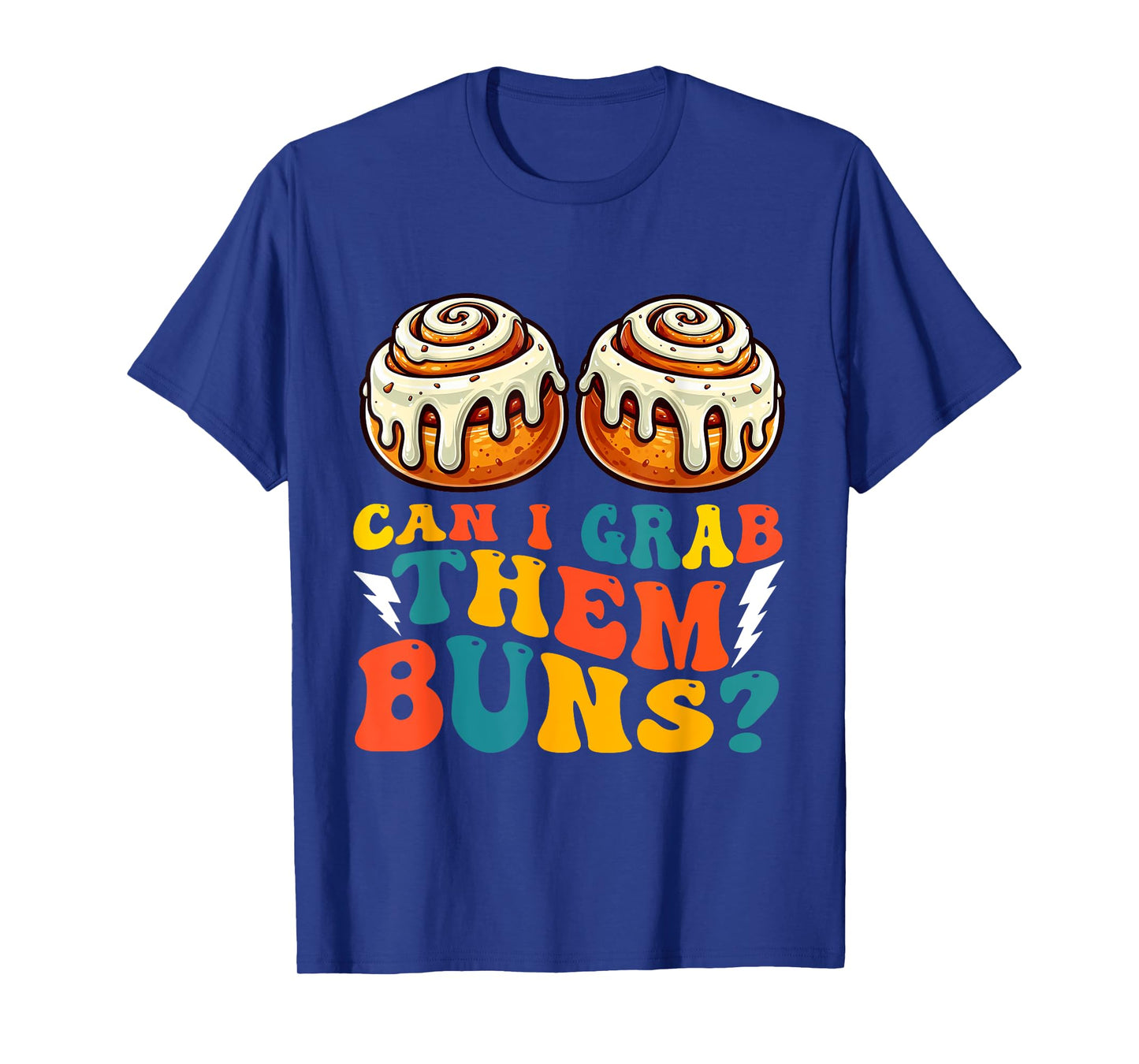 Can I Grab Them Buns Bread Funny Shirts for Men Adult Humor T-Shirt