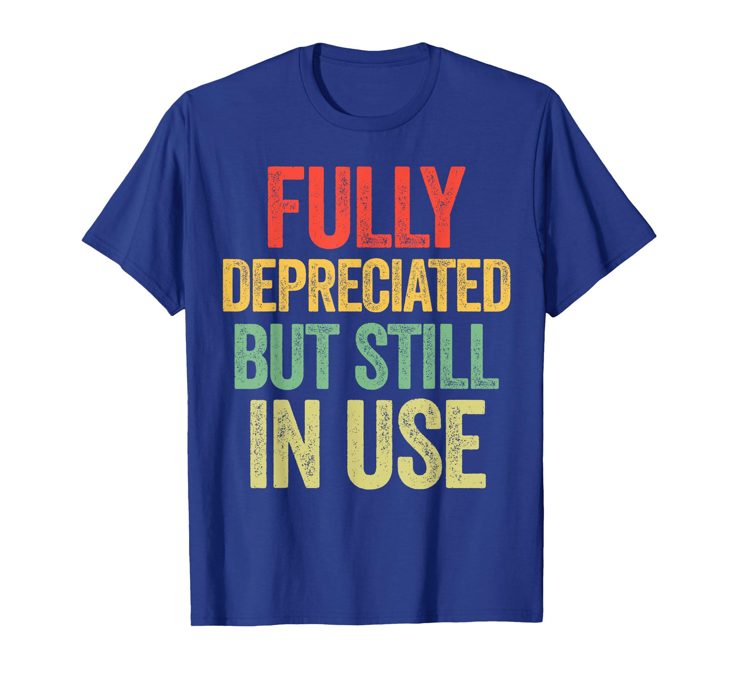 Fully Depreciated Still In Use Funny Accountant T-Shirt
