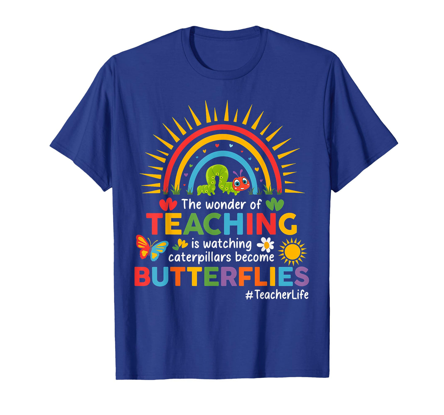 Funny Teacher The Wonder Of Teaching Is Watching Caterpillar T-Shirt