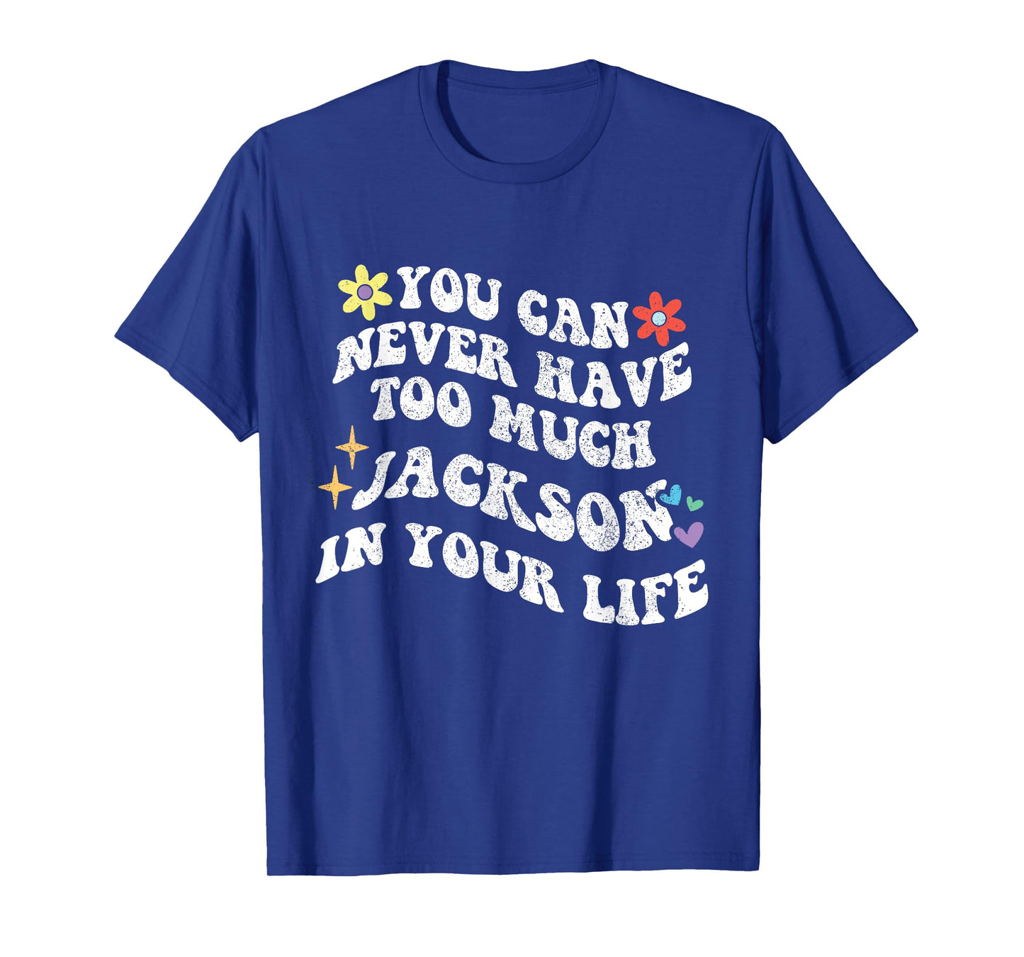 Retro Groovy You Can Never Have Too Much JACKSON In Your T-Shirt