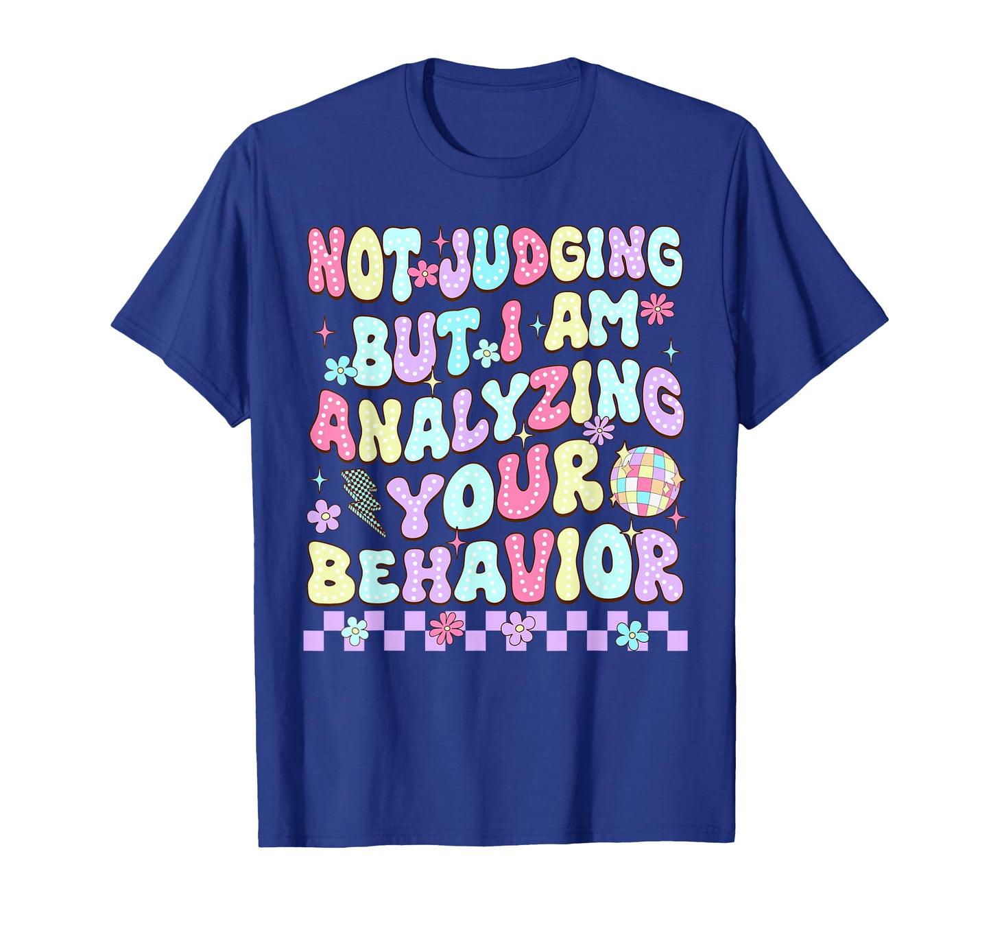 Not Judging But I Am Analyzing Your Behavior ABA RBT Therapy T-Shirt