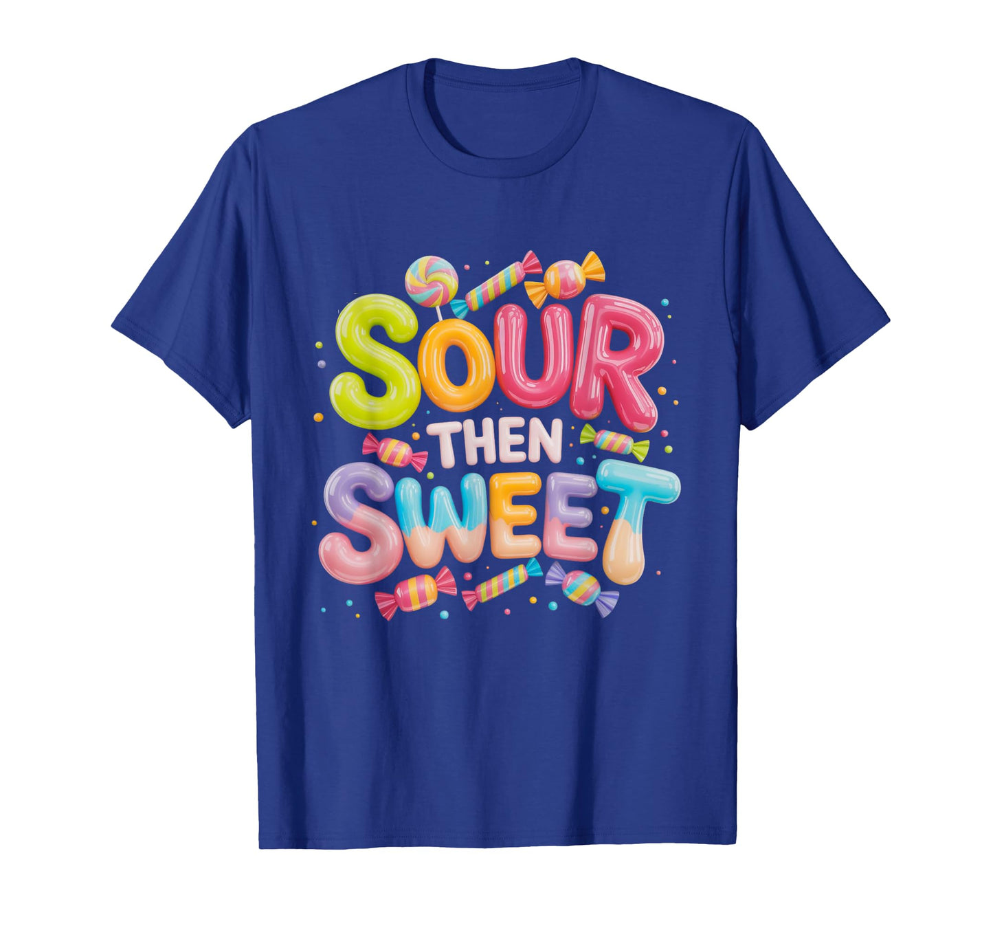 Sour Then Sweet Funny Candy Quote T-Shirt