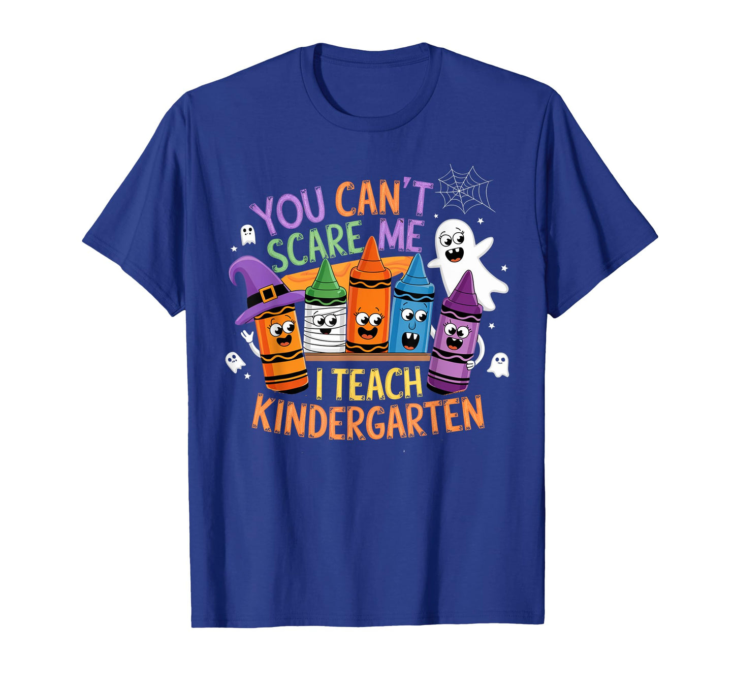 You Can't Scare Me I Teach Kindergarten Halloween Teacher T-Shirt