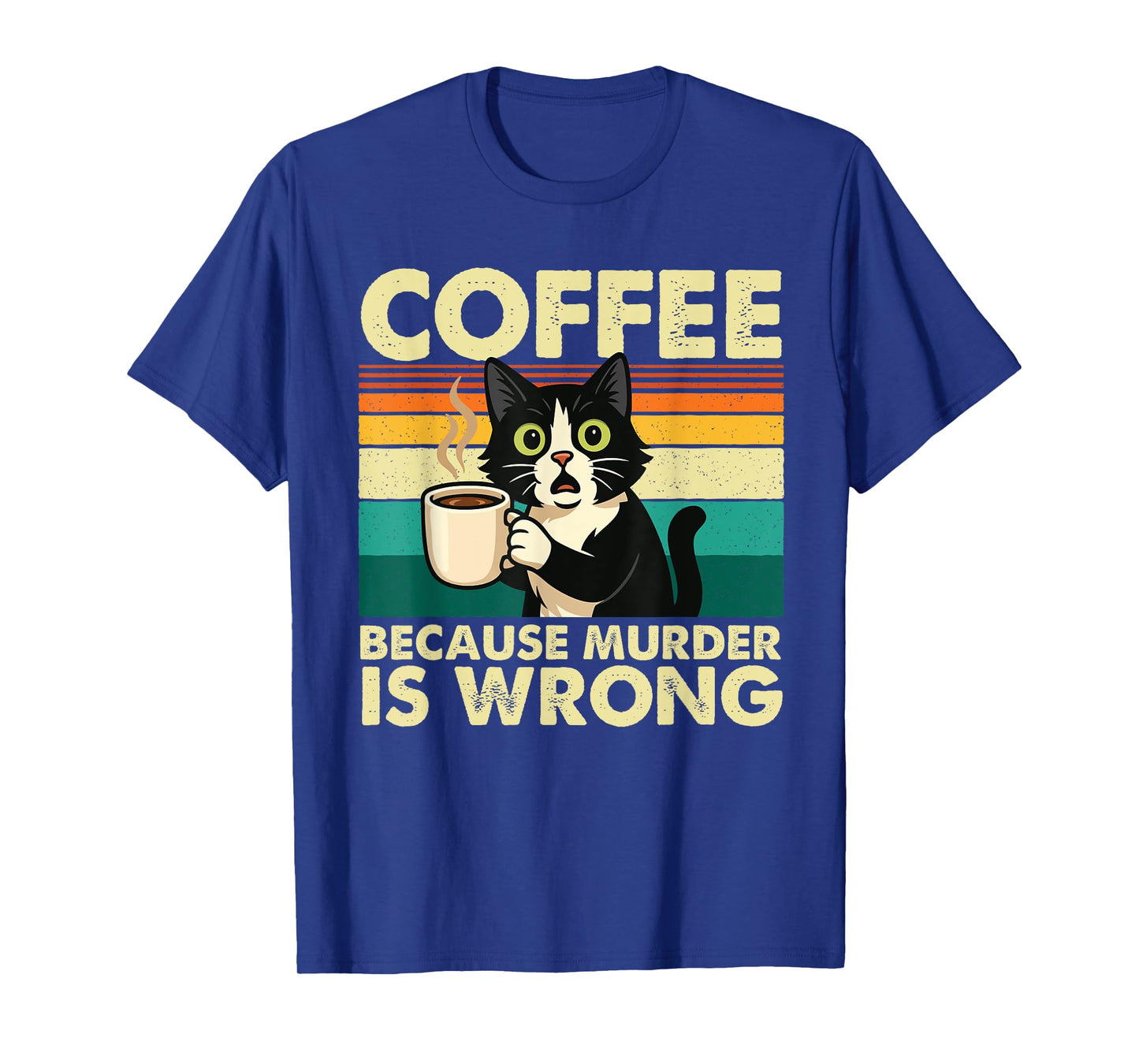 Coffee Because Murder is Wrong - Sarcastic Coffee Lover T-Shirt