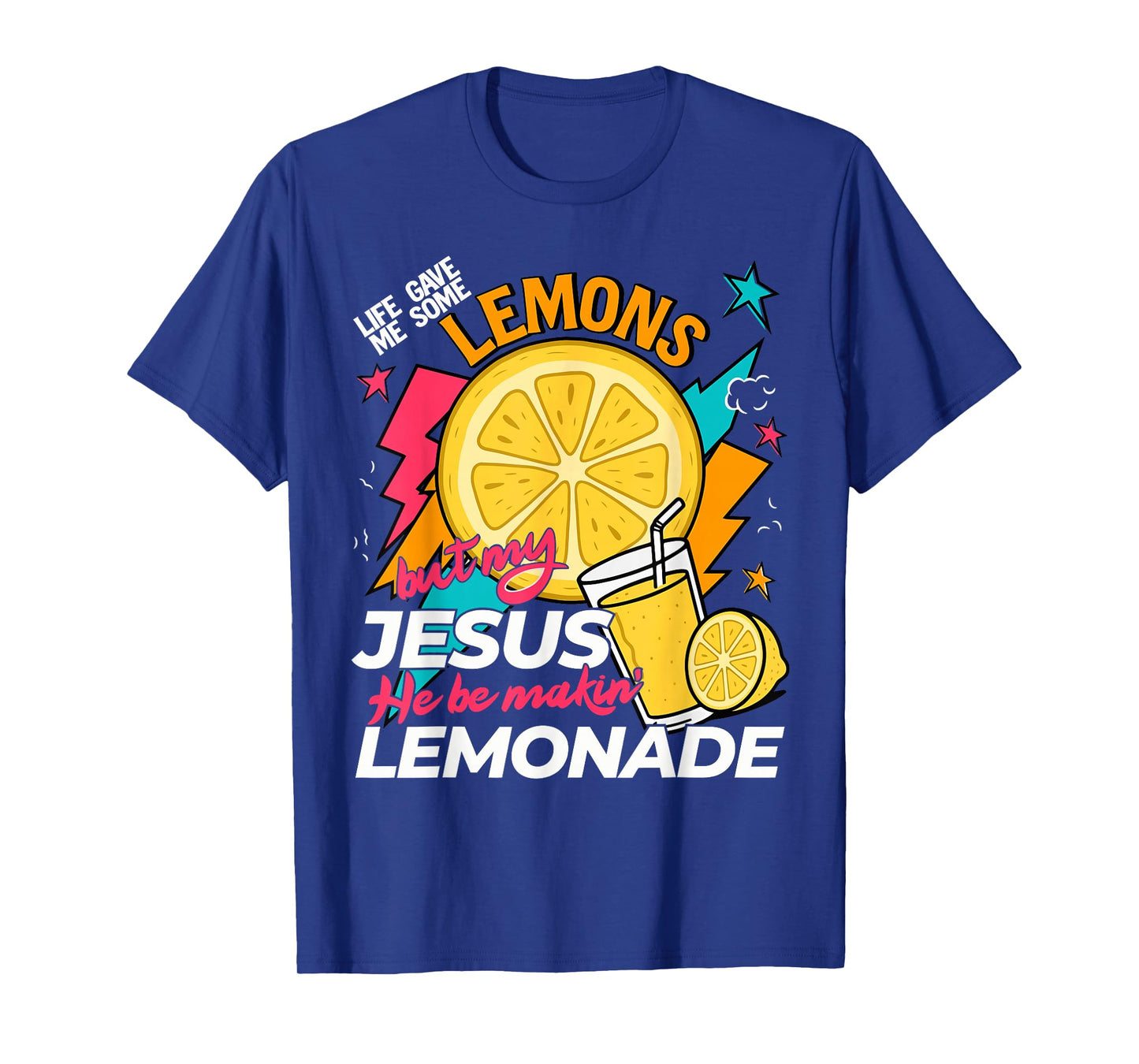 Life Gave Me Some Lemons But Jesus He Be Makin' Lemonade T-Shirt