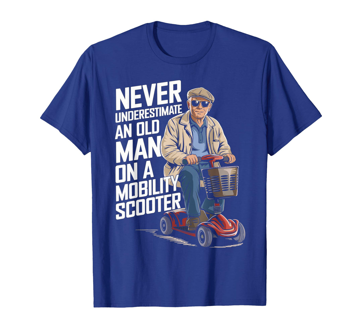 Never Underestimate An Old Man On A Mobility Scooter Funny T-Shirt
