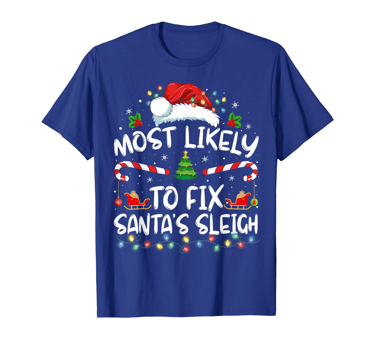 Most Likely To Fix Santa Sleigh Christmas Believe Santa T-Shirt