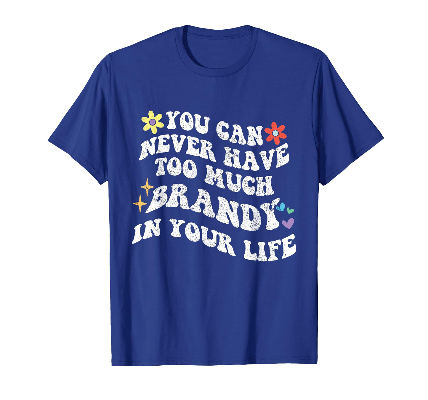Retro Groovy You Can Never Have Too Much Brandy In Your Life T-Shirt