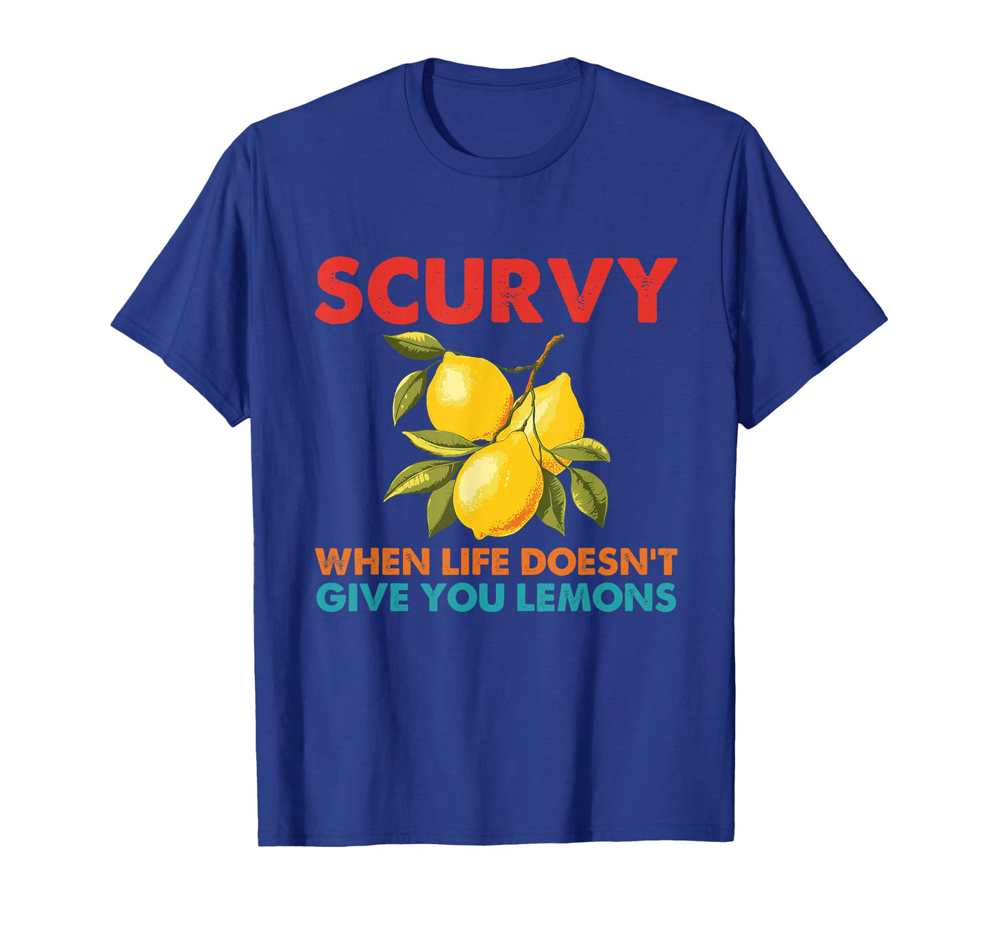 Scurvy When Life Doesn't Give You Lemons Vintage Design T-Shirt