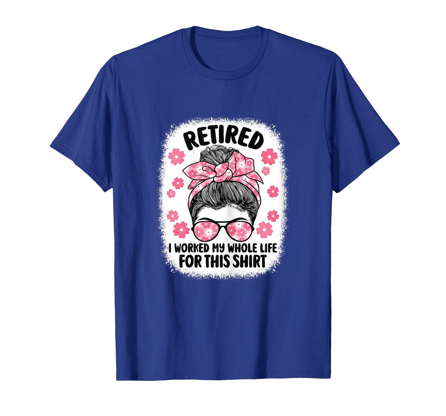 Retirement Women Retired I Worked My Whole Life For This T-Shirt