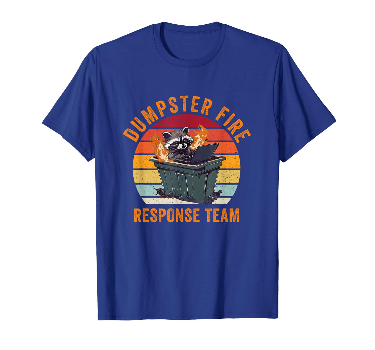 Dumpster Fire Response Team Funny Meme Raccoon T-Shirt