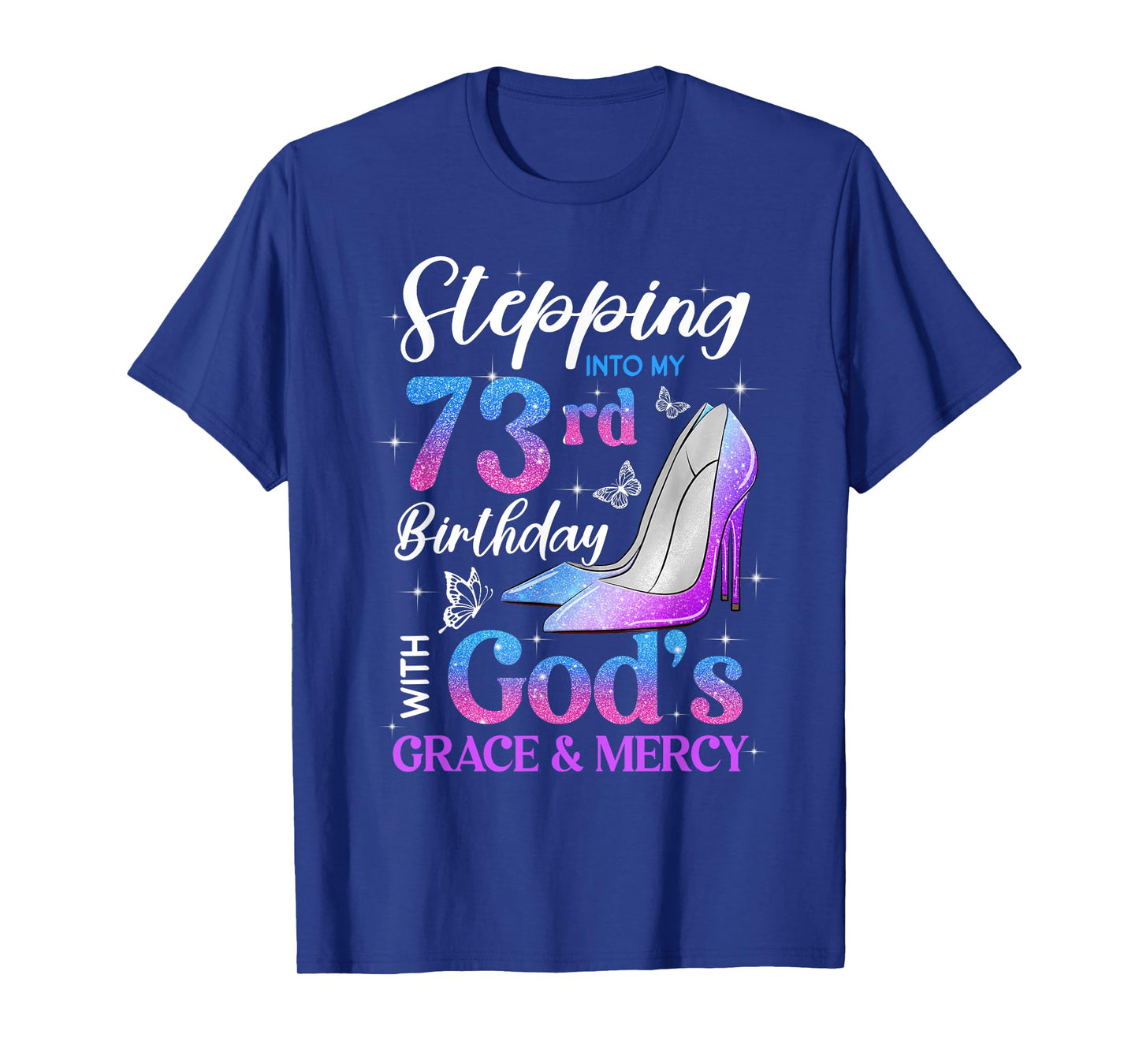Stepping Into My 73rd Birthday With God's Grace Mercy T-Shirt