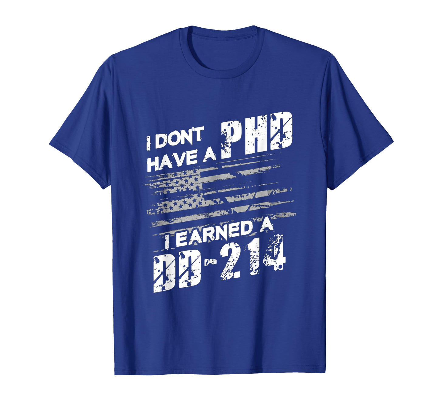 DD-214 Over PhD – Veteran Pride Statement T-Shirt
