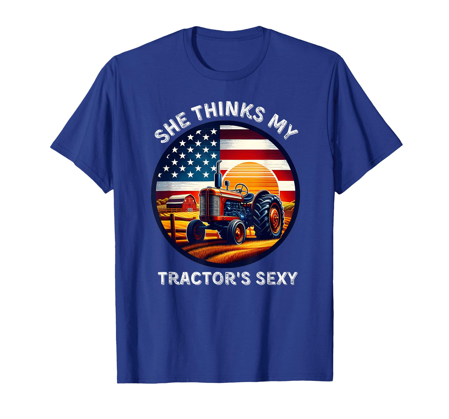 She Thinks My Tractors Sexy for Rural Producers and Farmers T-Shirt