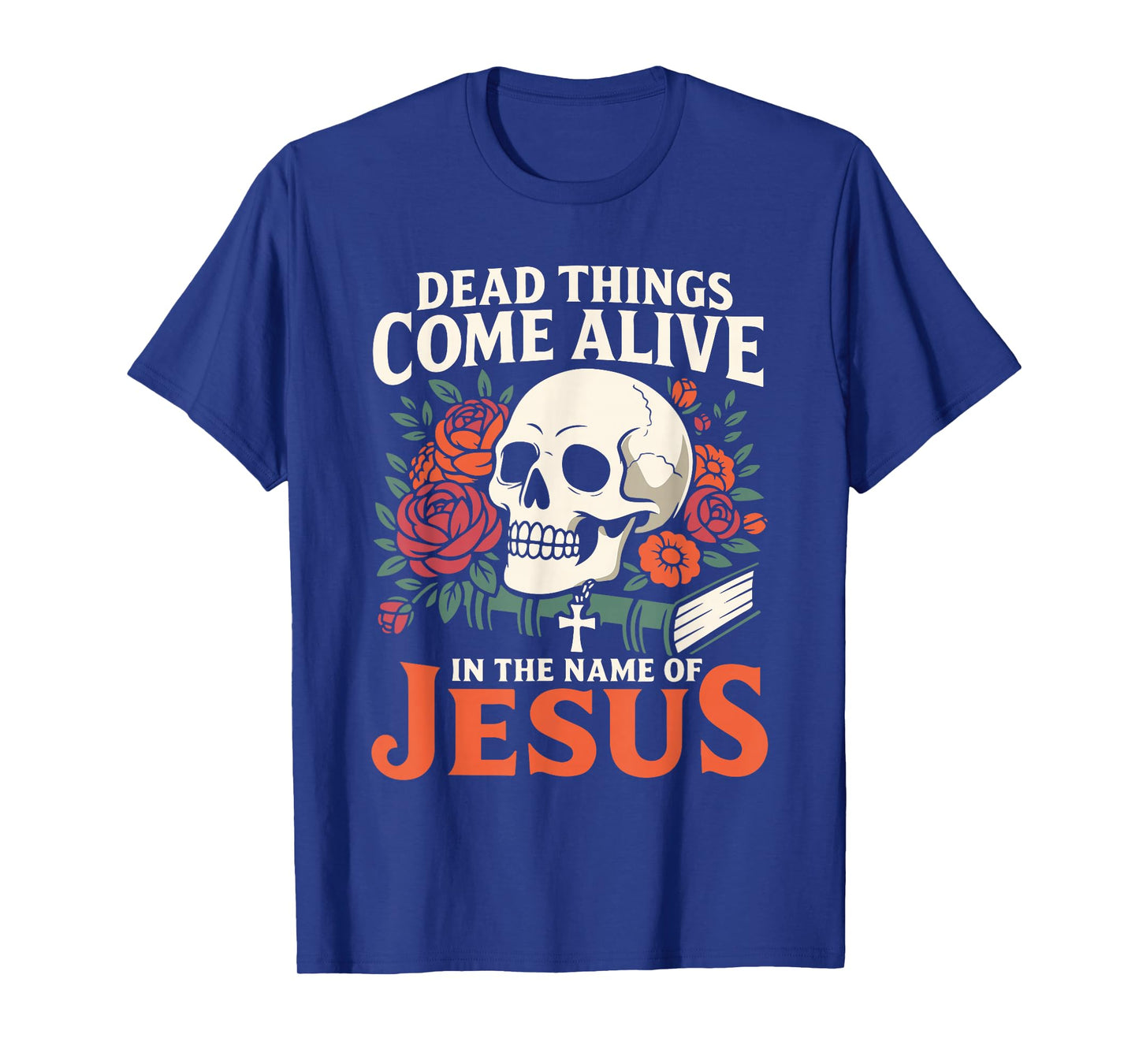 Dead Things Come Alive Name of Jesus Christian Halloween T-Shirt