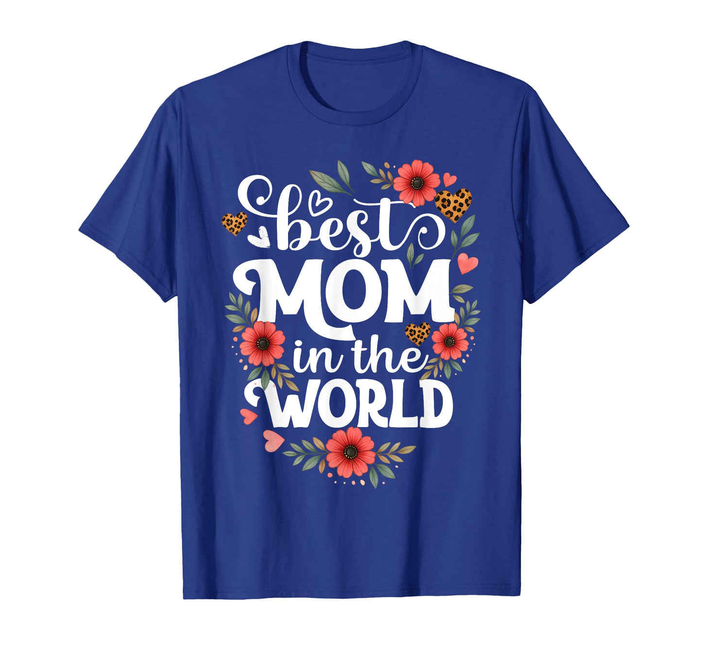 Best Mom in the World Floral Mama Design Happy Mother's Day T-Shirt