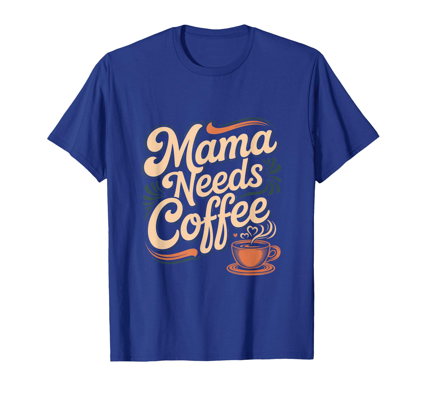 Mama Needs Coffee Mom Life Caffeine Lover Humor T-Shirt