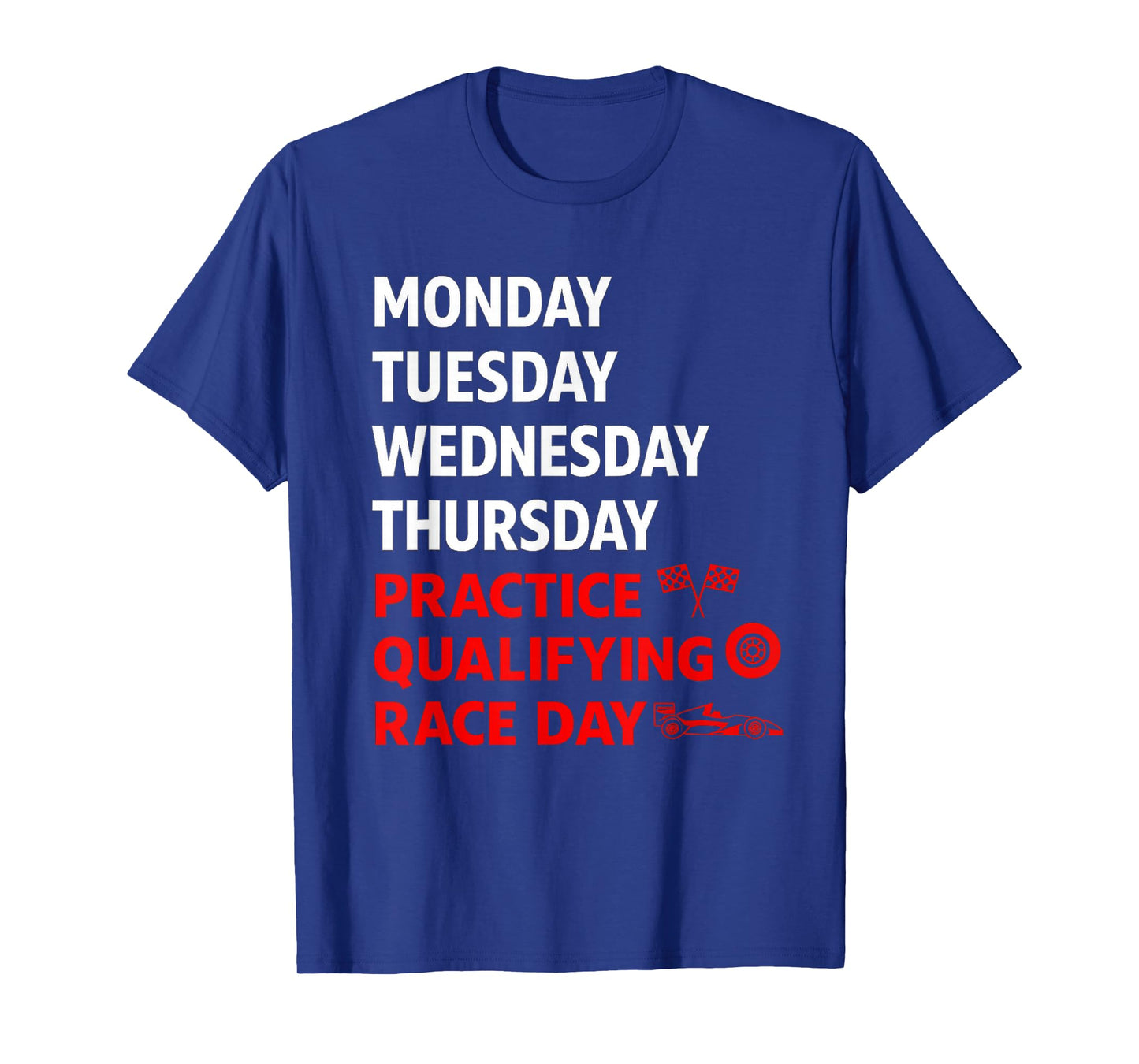 Monday Tuesday Thursday Practice Qualifying Funny Race Day T-Shirt