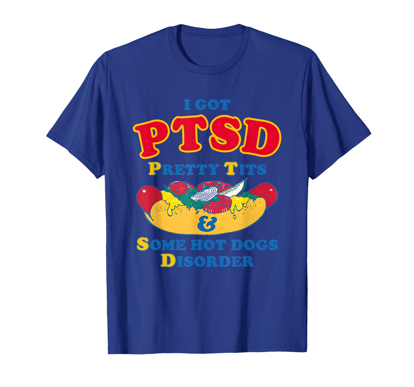 I Have PTSD Pretty Tits And Some Hot Dogs Disorder T-Shirt