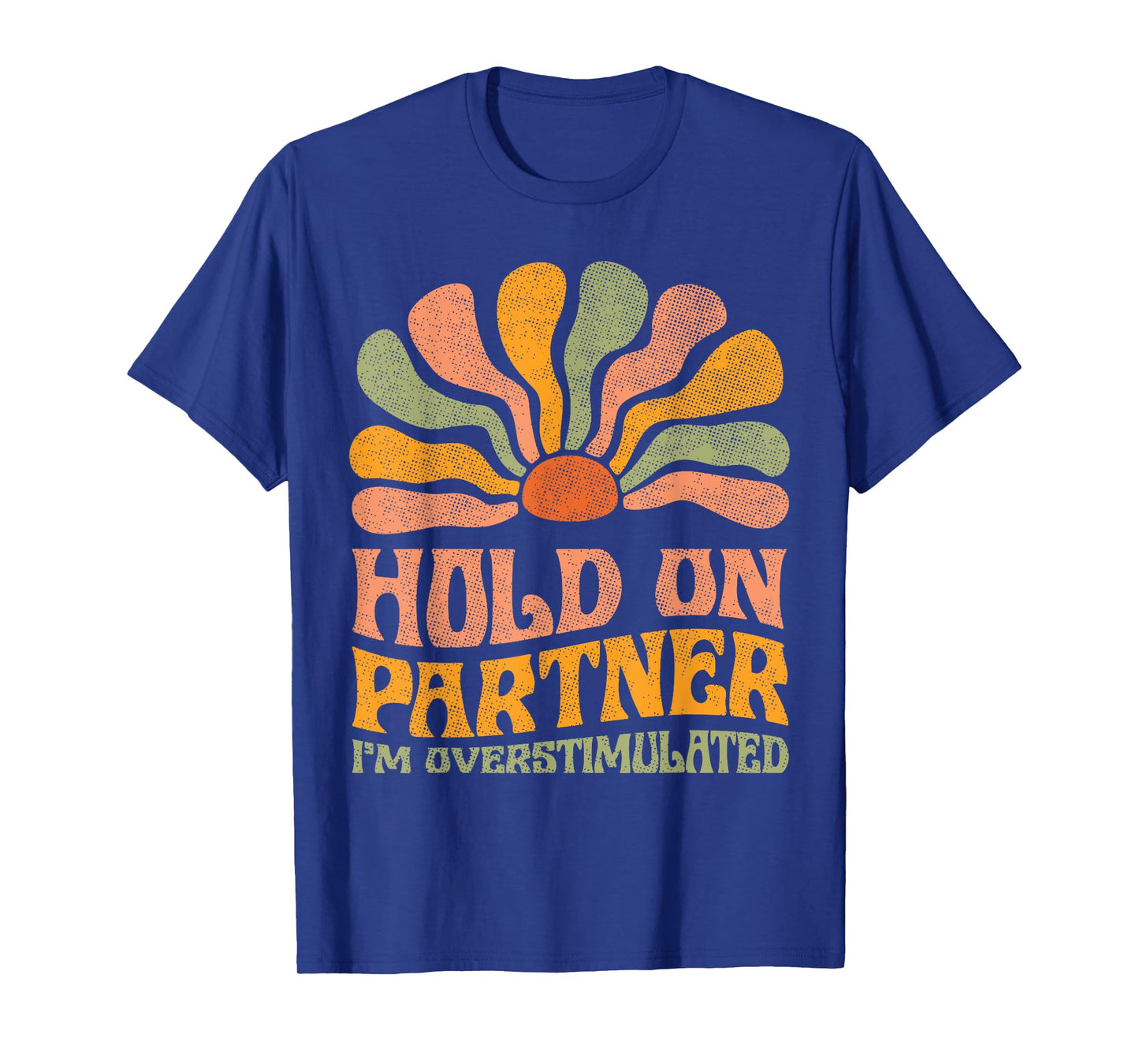 Funny Hold On Partner I'm Overstimulated Groovy T-Shirt