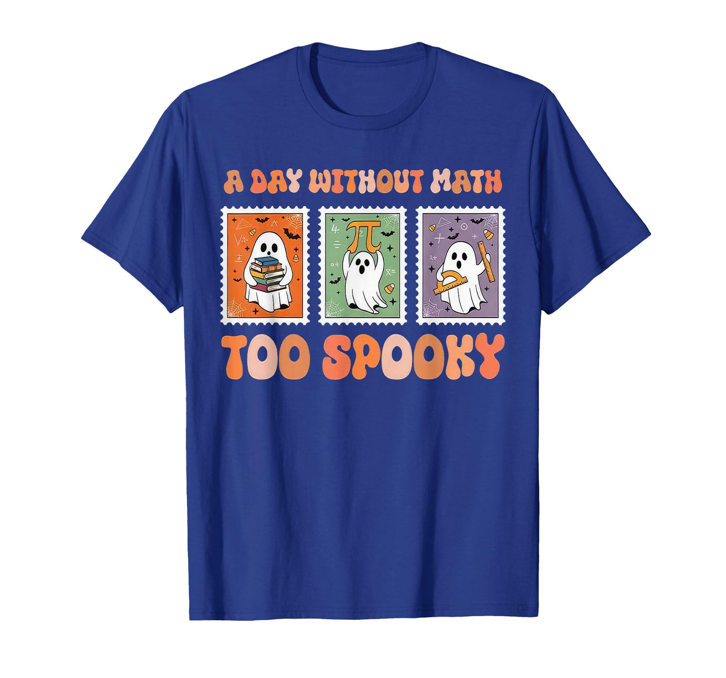 A Day Without Math Too Spooky Ghost Math Lover Halloween T-Shirt