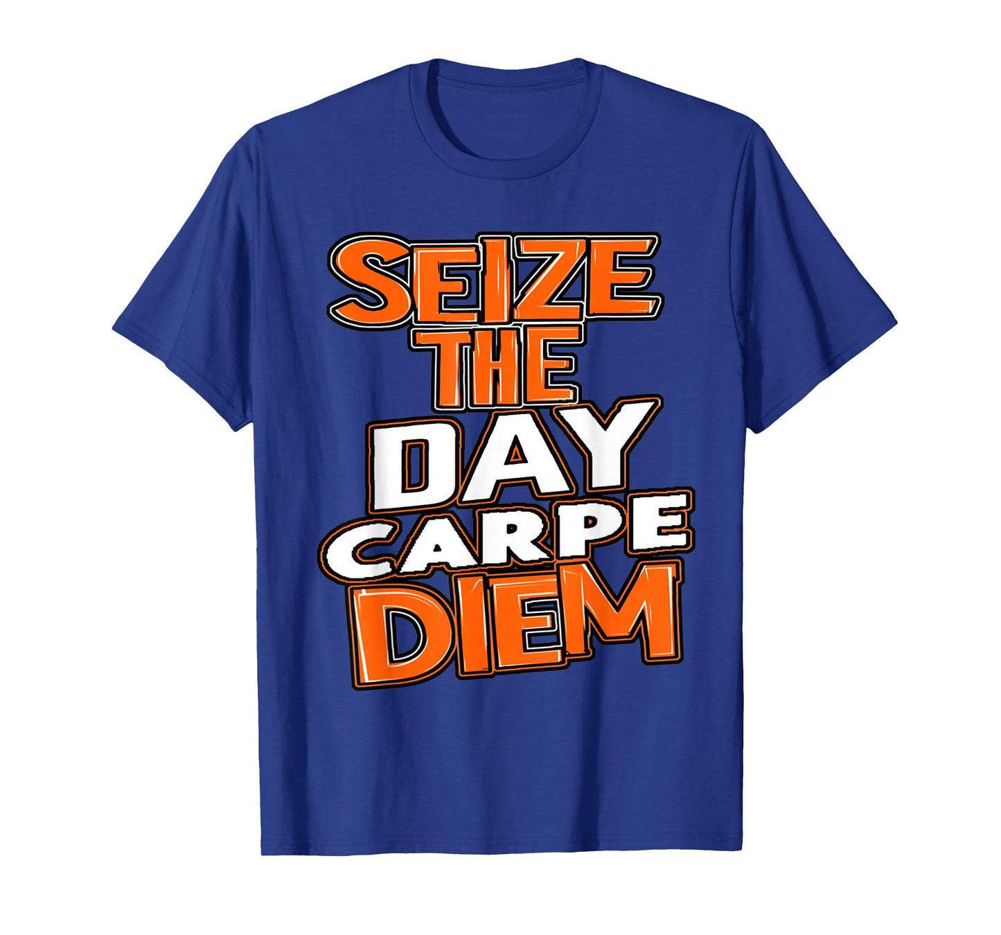 Seize the Day Carpe Diem Be Bold Opportunity Life Gives You T-Shirt